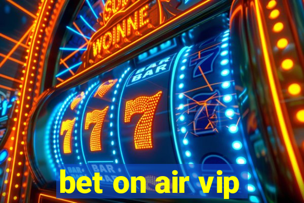 bet on air vip